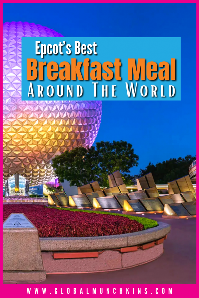 Pin Epcots Best Breakfast Meal Around The World Global Munchkins